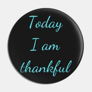 Motivational Quote, Thankful Pin