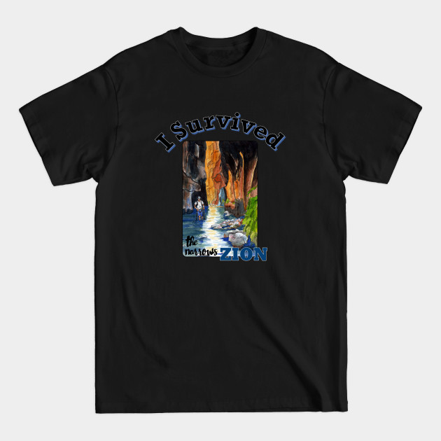 Discover I Survived The Narrows, Zion National Park - Zion National Park - T-Shirt