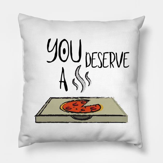 You Deserve Pizza Box Yummy Cute Funny Gift Sarcastic Happy Food Foodie Snack Witty Pillow by EpsilonEridani