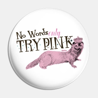 Try Pink!! Pin