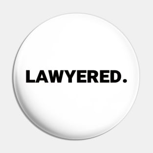 Lawyered. Pin