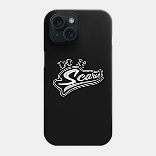 “Do It Scared” B&W Version Phone Case