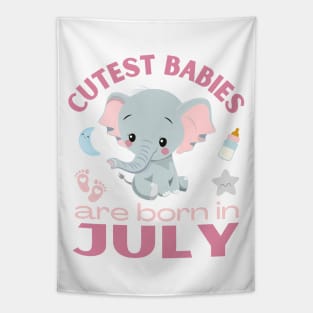 Cutest babies are born in July for July birhday girl womens Tapestry