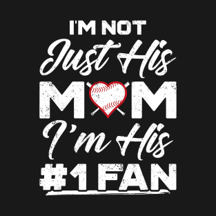 Im Not Just His Mom Number 1 Fan Funny Mom Baseball T-Shirt T-Shirt