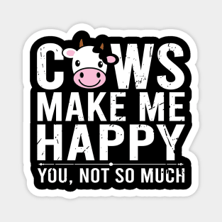 Cows Make Me Happy You Not So Much Magnet