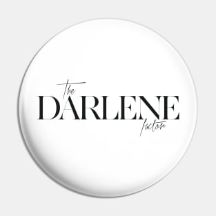 The Darlene Factor Pin