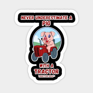 Never Underestimate a Pig with a Tractor Magnet