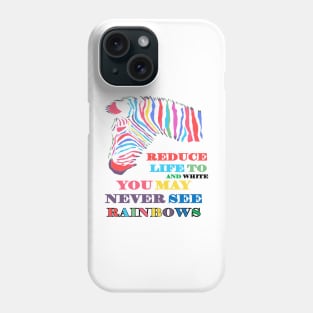 You May Never See Rainbows Zebra LGBTQIA Quote Phone Case