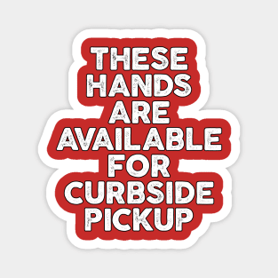 These Hands Are Available for Curbside Pickup Magnet
