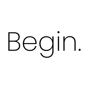 Begin. T-Shirt