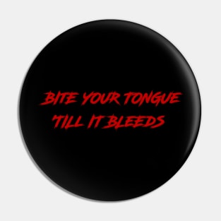 Bite Your Tongue Pin