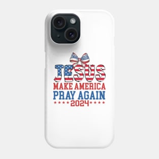 Jesus Make America Pray Again 2024, Christian 4th of July, America, Independence Day Phone Case