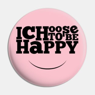 I choose to be happy Pin