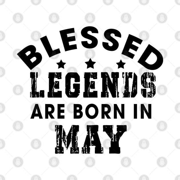 Blessed Legends Are Born In May Funny Christian Birthday by Happy - Design