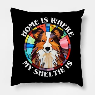 Home is Where My Sheltie is for Shetland Sheepdog Lovers Pillow