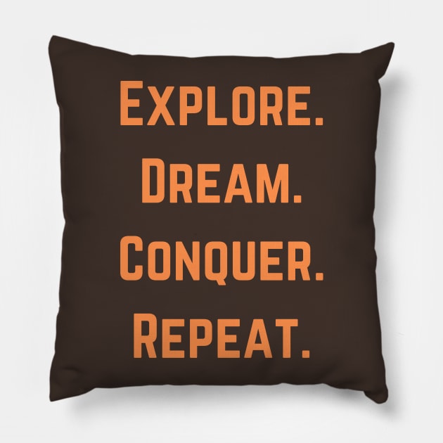 Explore,  Dream, Conquer, Repeat Pillow by Syntax Wear