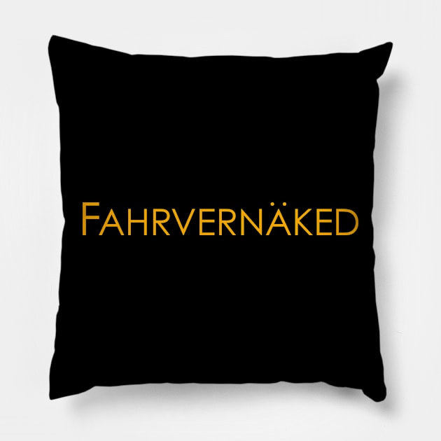 Fahrvernaked Pillow by This is ECP