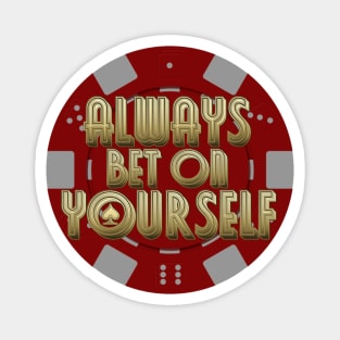 Always Bet On Yourself Magnet