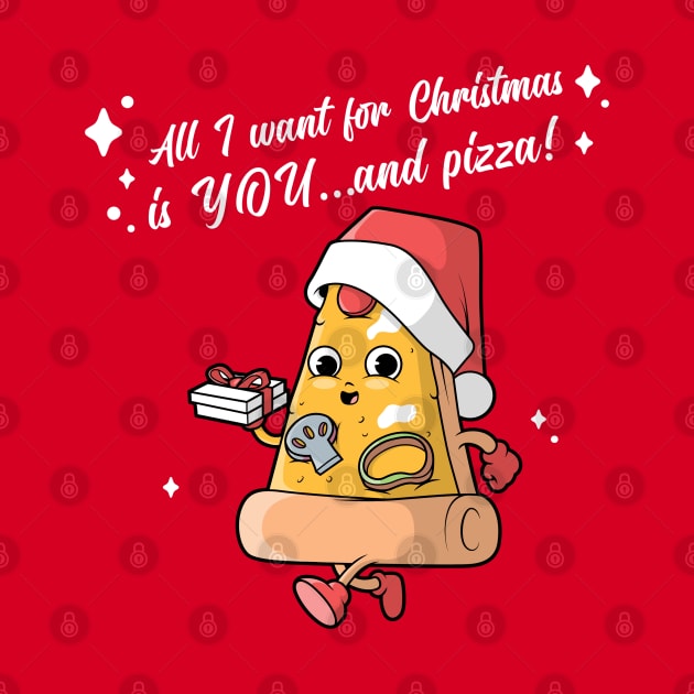 All I want for Christmas is YOU...and pizza! by Culam Life