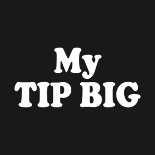 My Tip Big T-Shirt