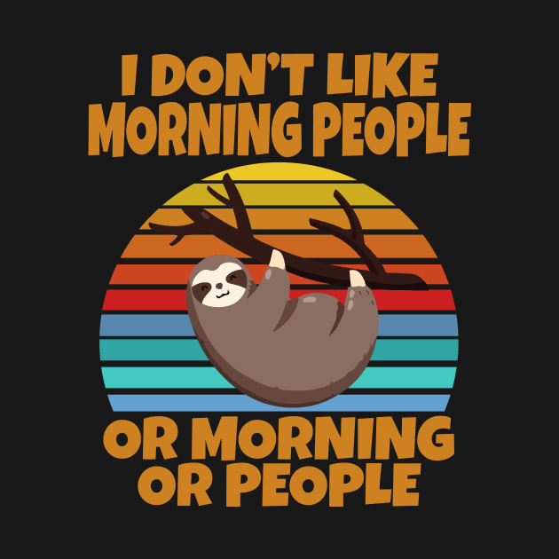 Sloth I don’t like morning people or mornings or people by Work Memes