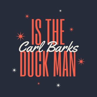 Carl Barks is the Duck Man T-Shirt