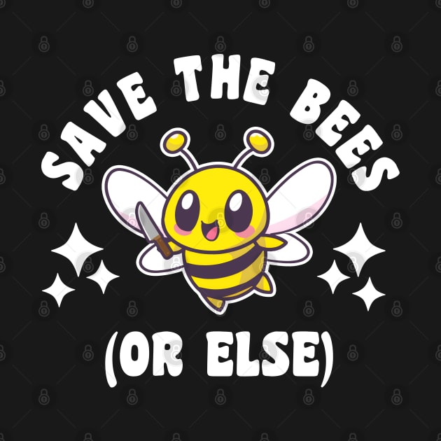 Save The Bees Or Else by Daytone