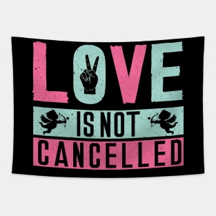 Love is Not Cancelled Tapestry