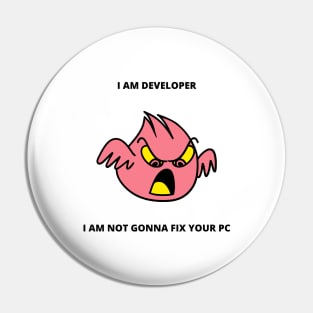 Developer Meme Gift For Software Developer I Am Developer I am Not Gonna Fix Your PC Pin