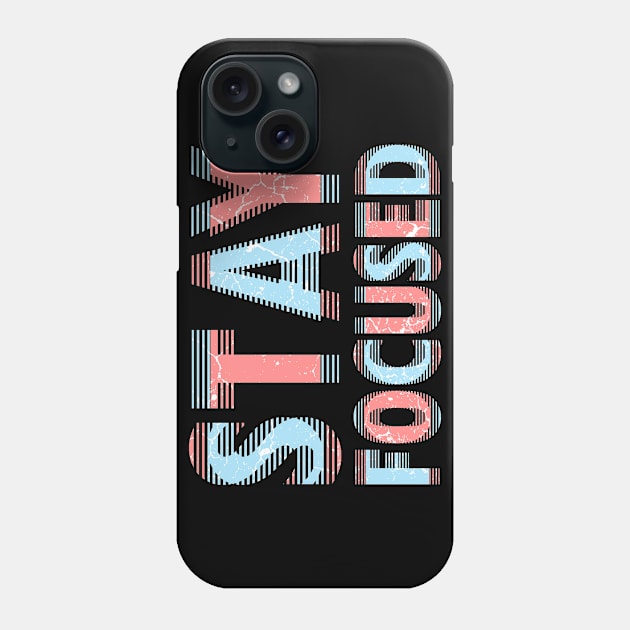 Stay Focused Phone Case by Mila46