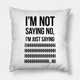 I'm not saying no, I'm just saying ehhhhhhhhhhhhh... no Pillow