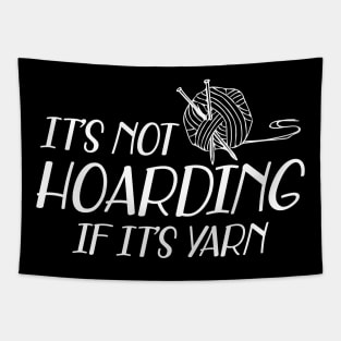 Knitting - It's not hoarding if it's yarn Tapestry