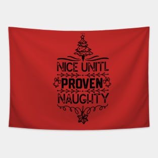 Christmas Family Matching Gift - Nice Unitl Proven Naughty Funny Tapestry