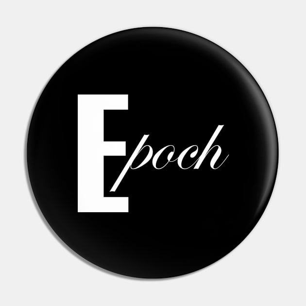 Epoch Pin by Qasim