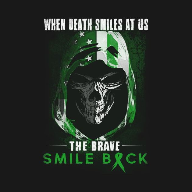 When Death Smiles At Us The Brave Smile Back Kidney Disease Awareness Green Ribbon Warrior by celsaclaudio506