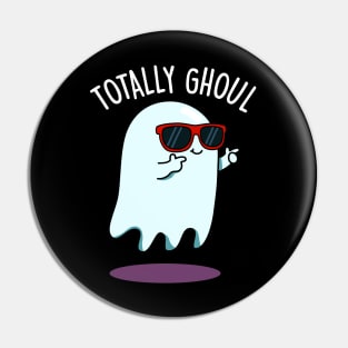 Totally Ghoul Cute Halloween Ghost Pun Pin