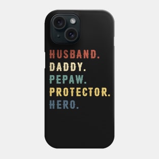 Husband Daddy Pepaw Protector Hero Dad Gift Fathers Day Phone Case