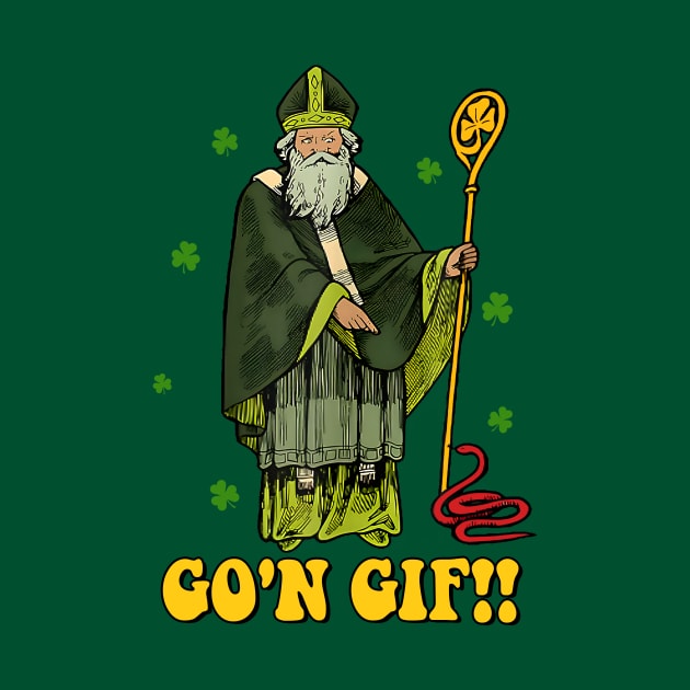 Funny St Patricks Day, Funny Go'n Git St Patrick by artbyhintze