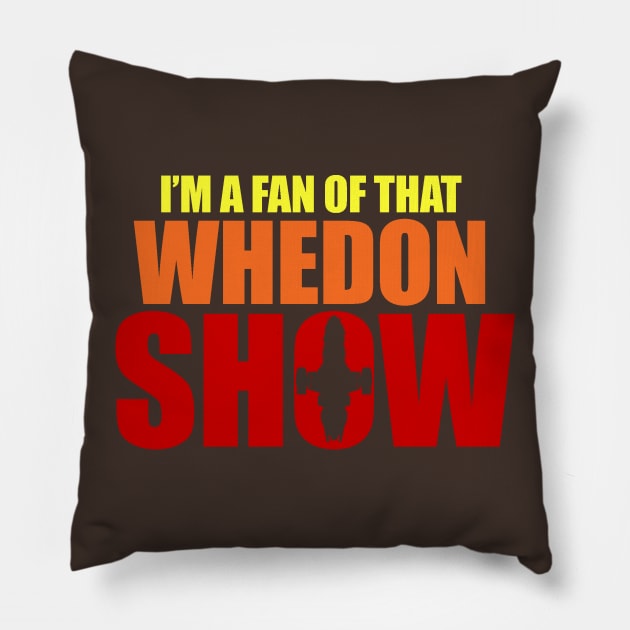 That Whedon Show Pillow by bigdamnbrowncoats