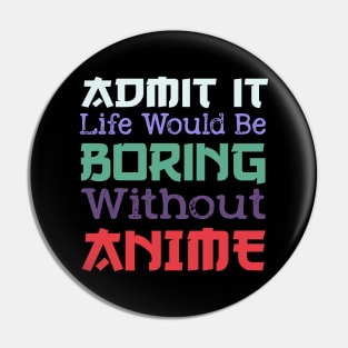 Anime Funny Sarcastic Admit It Life Without Anime Quotes Pin