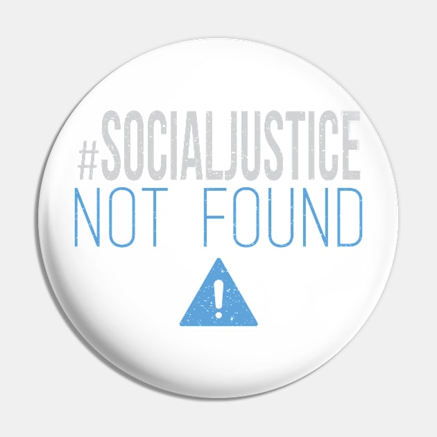 #SocialJustice Not Found - Hashtag for the Resistance Pin by Ryphna