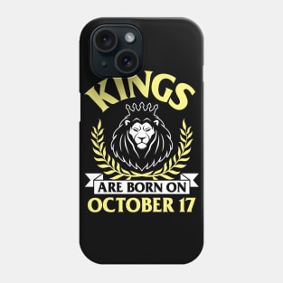 Kings Are Born On October 17 Happy Birthday To Me You Papa Daddy Uncle Brother Husband Son Phone Case