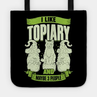 I Like Topiary And Maybe 3 People Tote