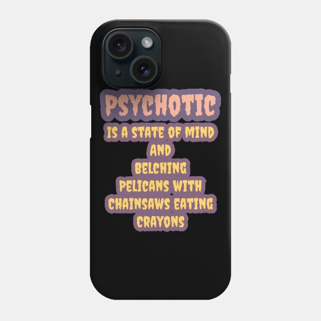 Psychotic Phone Case by LaughingGremlin