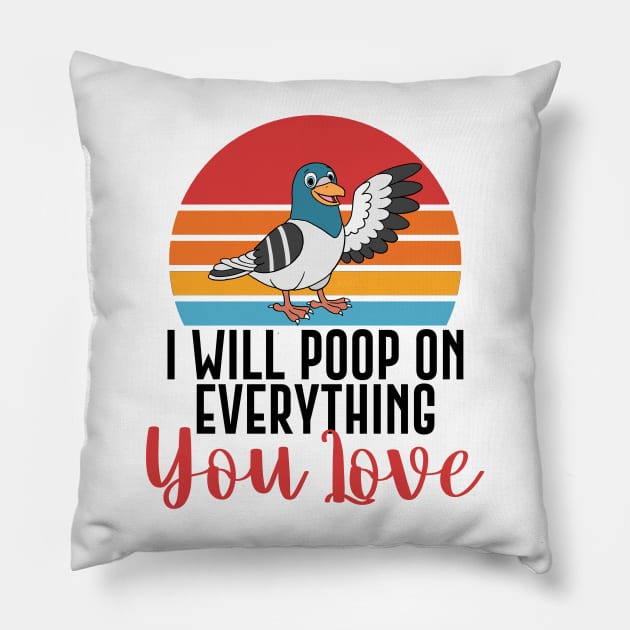 I Will Poop On Everything You Love Funny Bird Gift Pillow by Mesyo