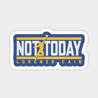 Lorenzo Cain Not Today Magnet