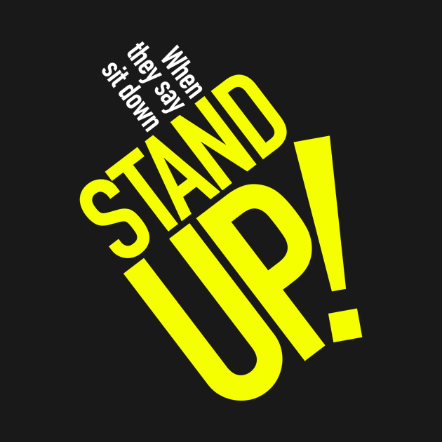 Stand Up! by Fireworks Designs