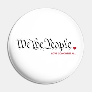 We The People - Love Conquers All Pin