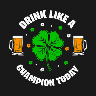 Drink like a champion T-Shirt