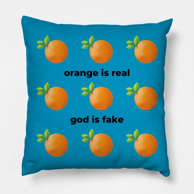 Orange Is Real God Is Fake Pillow by Solomos Design